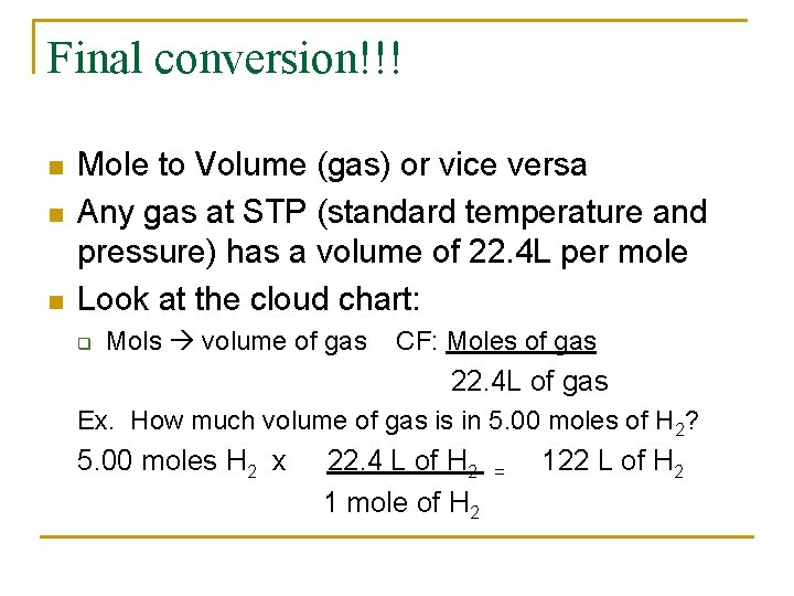 Final conversion!!! n n n Mole to Volume (gas) or vice versa Any gas