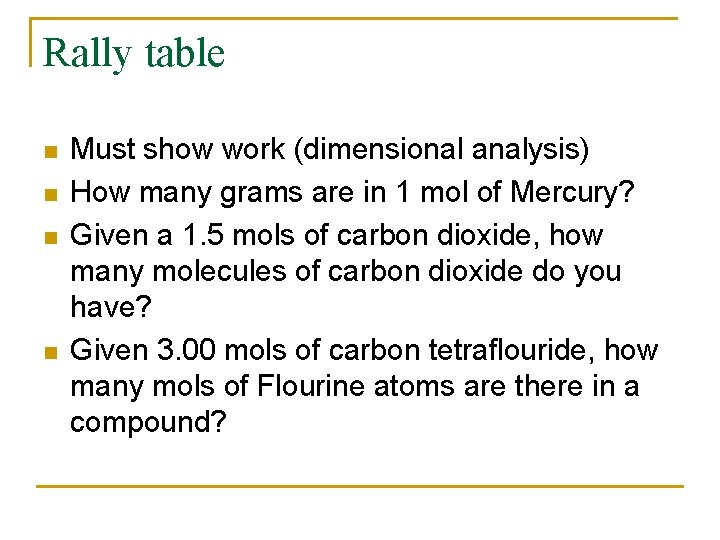 Rally table n n Must show work (dimensional analysis) How many grams are in