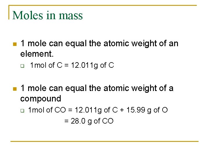 Moles in mass n 1 mole can equal the atomic weight of an element.