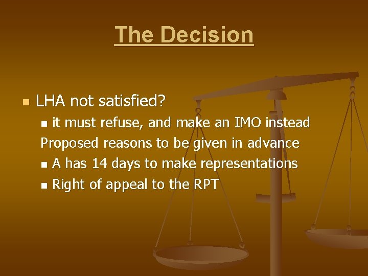 The Decision n LHA not satisfied? it must refuse, and make an IMO instead