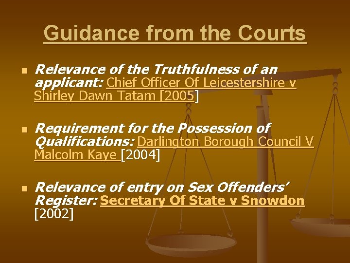 Guidance from the Courts n Relevance of the Truthfulness of an applicant: Chief Officer