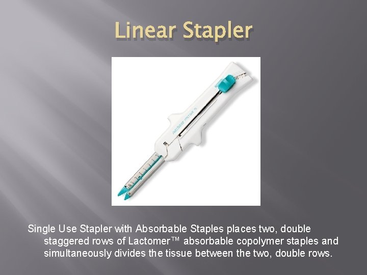 Linear Stapler Single Use Stapler with Absorbable Staples places two, double staggered rows of