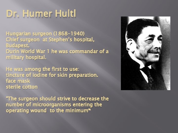 Dr. Humer Hultl Hungarian surgeon (1868 -1940) Chief surgeon at Stephen’s hospital, Budapest. Durin