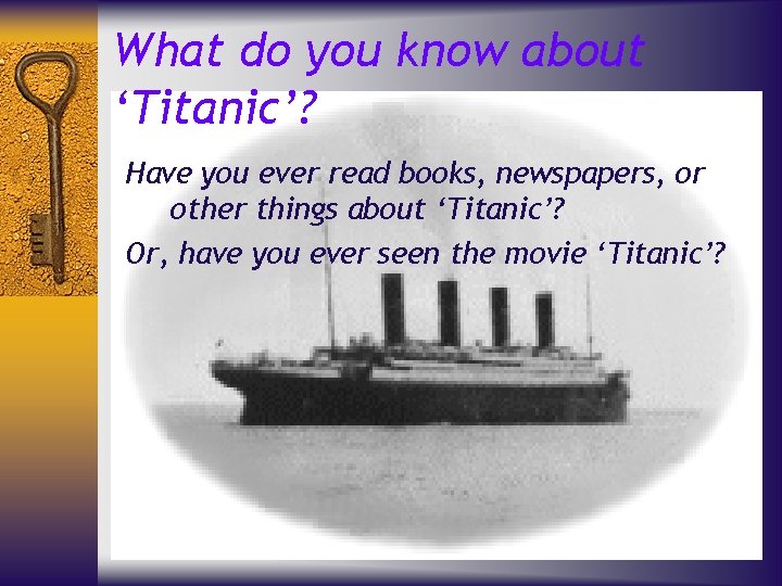 What do you know about ‘Titanic’? Have you ever read books, newspapers, or other