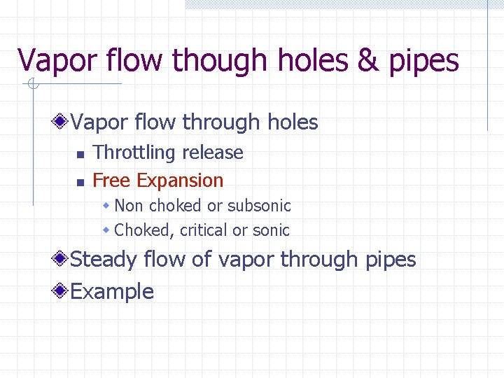 Vapor flow though holes & pipes Vapor flow through holes n n Throttling release