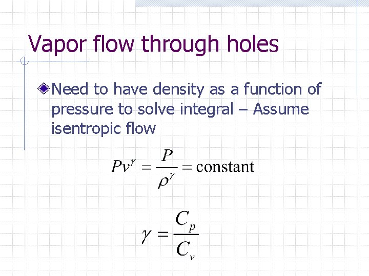 Vapor flow through holes Need to have density as a function of pressure to