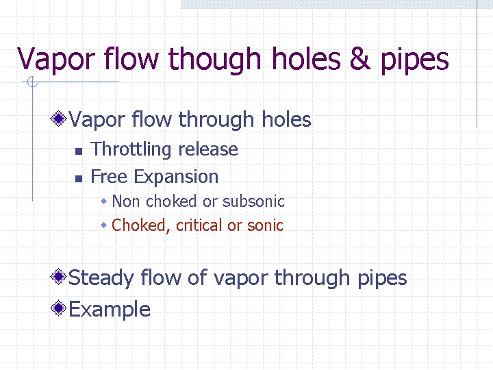 Vapor flow though holes & pipes Vapor flow through holes n n Throttling release