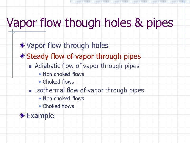 Vapor flow though holes & pipes Vapor flow through holes Steady flow of vapor
