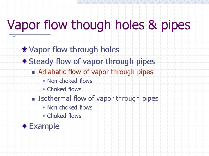 Vapor flow though holes & pipes Vapor flow through holes Steady flow of vapor