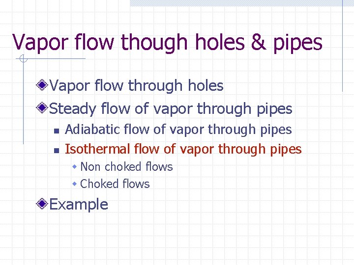 Vapor flow though holes & pipes Vapor flow through holes Steady flow of vapor