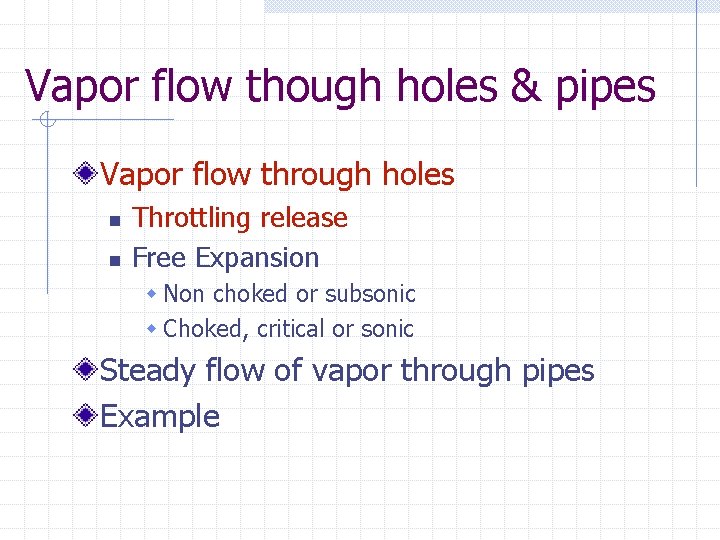 Vapor flow though holes & pipes Vapor flow through holes n n Throttling release