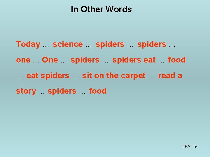 In Other Words Today … science … spiders … one. . . One …