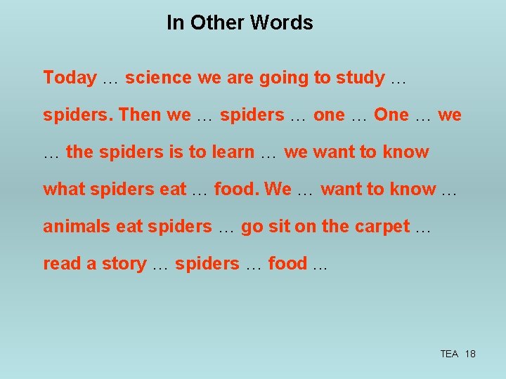 In Other Words Today … science we are going to study … spiders. Then