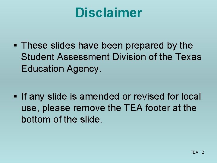 Disclaimer § These slides have been prepared by the Student Assessment Division of the