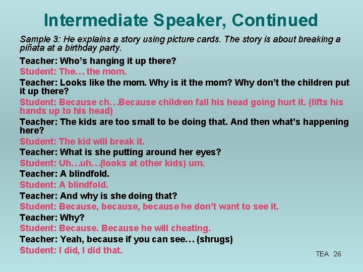 Intermediate Speaker, Continued Sample 3: He explains a story using picture cards. The story