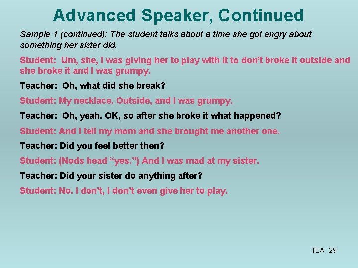 Advanced Speaker, Continued Sample 1 (continued): The student talks about a time she got