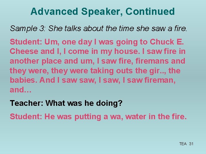 Advanced Speaker, Continued Sample 3: She talks about the time she saw a fire.