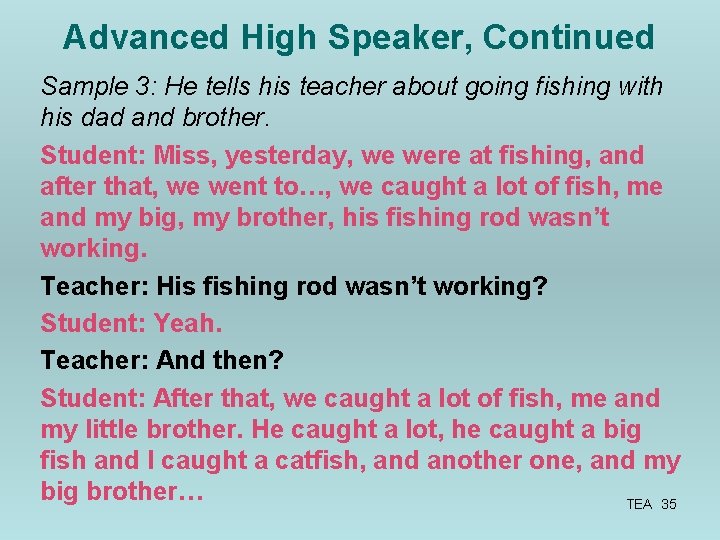 Advanced High Speaker, Continued Sample 3: He tells his teacher about going fishing with