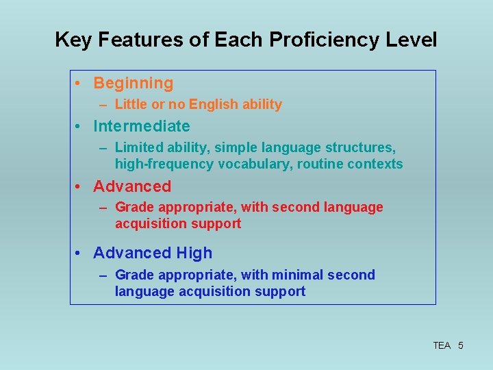 Key Features of Each Proficiency Level • Beginning – Little or no English ability