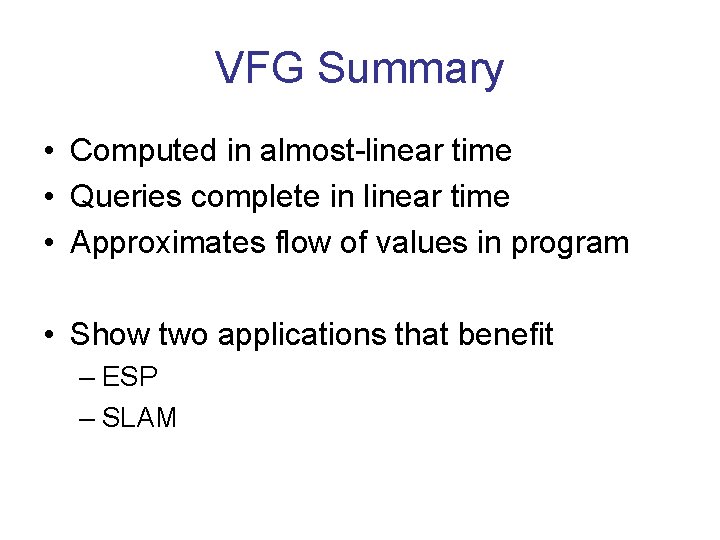VFG Summary • Computed in almost-linear time • Queries complete in linear time •