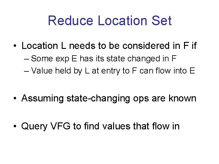 Reduce Location Set • Location L needs to be considered in F if –