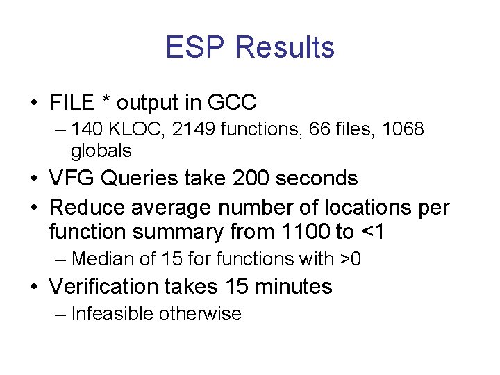 ESP Results • FILE * output in GCC – 140 KLOC, 2149 functions, 66