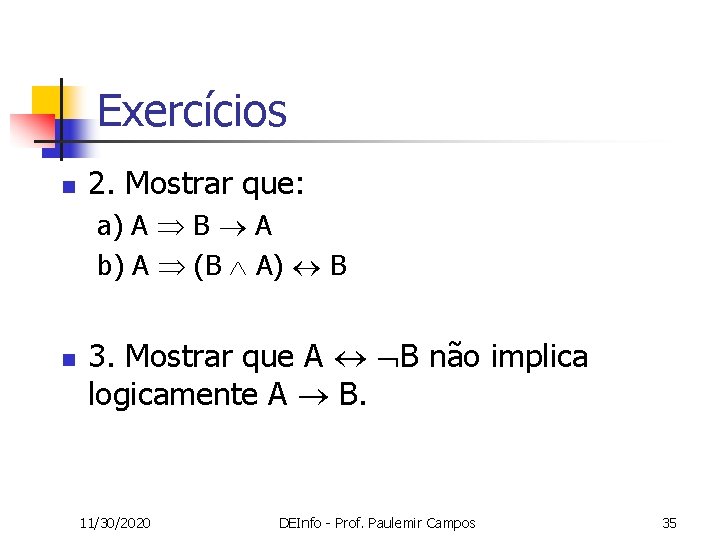 Exercícios n 2. Mostrar que: a) A B A b) A (B A) B