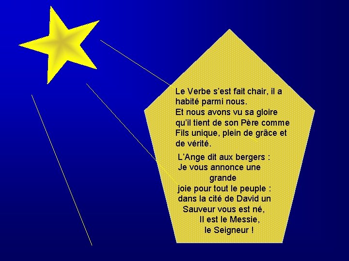 Le Verbe s’est fait chair, il a habité parmi nous. Et nous avons vu