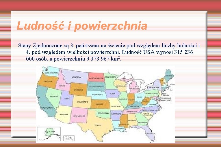 Ludność i powierzchnia Stany Zjednoczone są 3. państwem na świecie pod względem liczby ludności Ludność i powierzchnia Stany Zjednoczone są 3. państwem na świecie pod względem liczby ludności