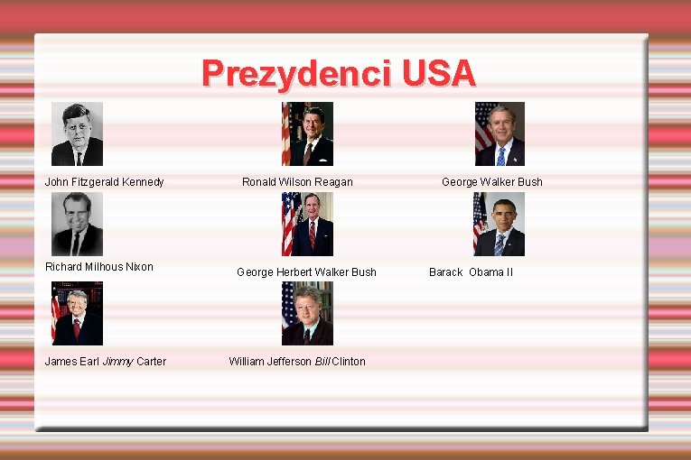 Prezydenci USA John Fitzgerald Kennedy Richard Milhous Nixon James Earl Jimmy Carter Ronald Wilson