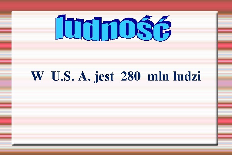 W U. S. A. jest 280 mln ludzi 