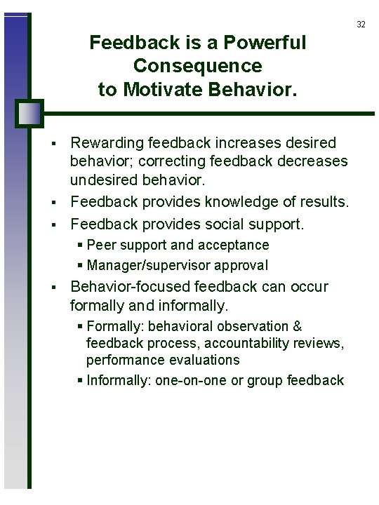 32 Feedback is a Powerful Consequence to Motivate Behavior. § § § Rewarding feedback