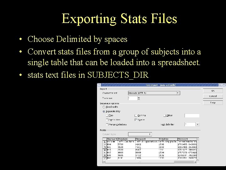 Exporting Stats Files • Choose Delimited by spaces • Convert stats files from a