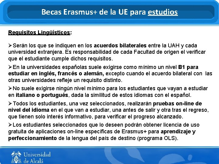 Becas Erasmus+ de la UE para estudios Requisitos Lingüísticos: ØSerán los que se indiquen