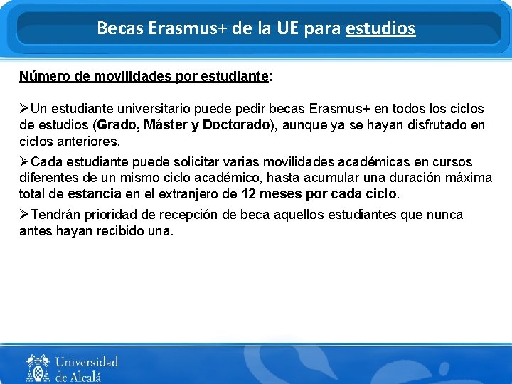 Becas Erasmus+ de la UE para estudios Número de movilidades por estudiante: ØUn estudiante