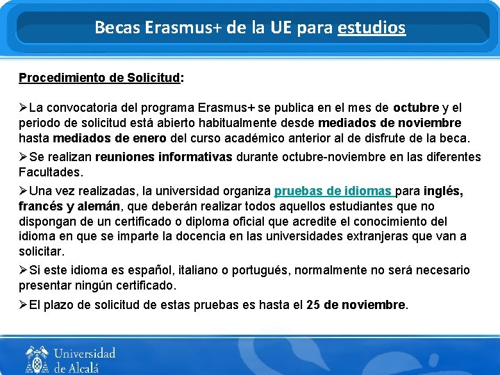 Becas Erasmus+ de la UE para estudios Procedimiento de Solicitud: ØLa convocatoria del programa