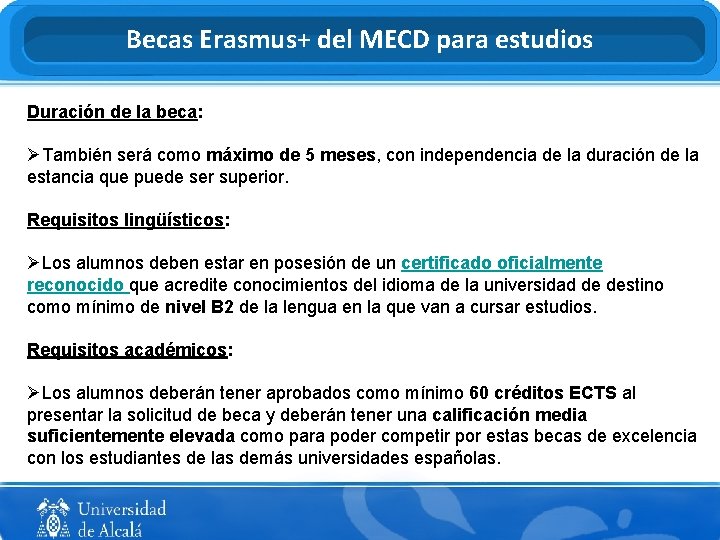 Becas Erasmus+ del MECD para estudios Duración de la beca: ØTambién será como máximo