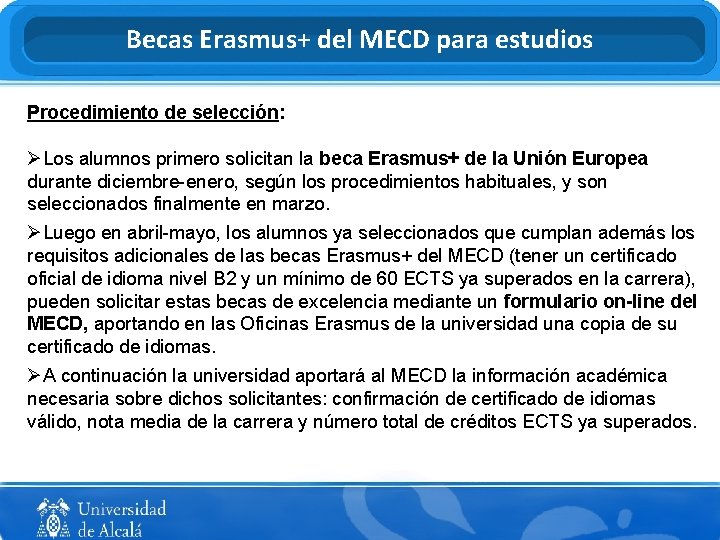 Becas Erasmus+ del MECD para estudios Procedimiento de selección: ØLos alumnos primero solicitan la