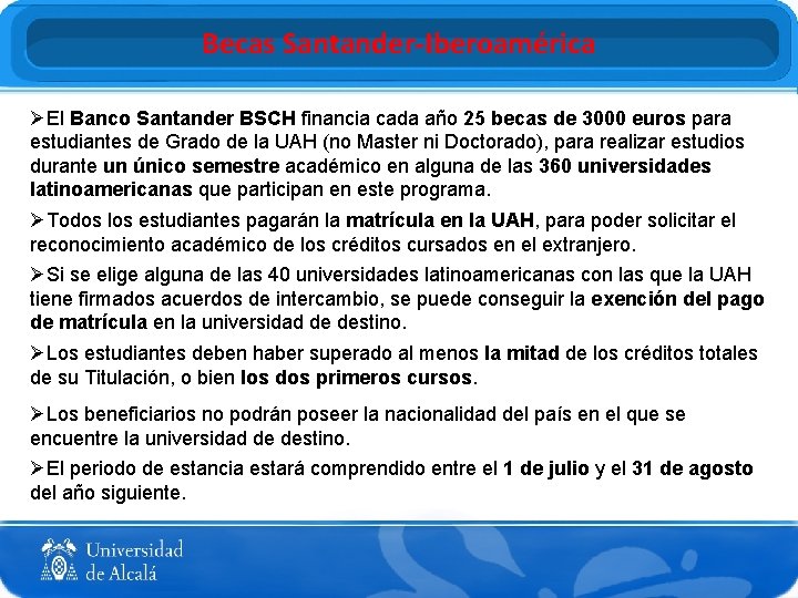 Becas Santander-Iberoamérica ØEl Banco Santander BSCH financia cada año 25 becas de 3000 euros