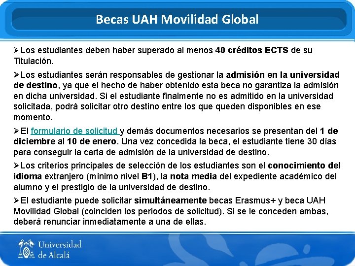 Becas UAH Movilidad Global ØLos estudiantes deben haber superado al menos 40 créditos ECTS