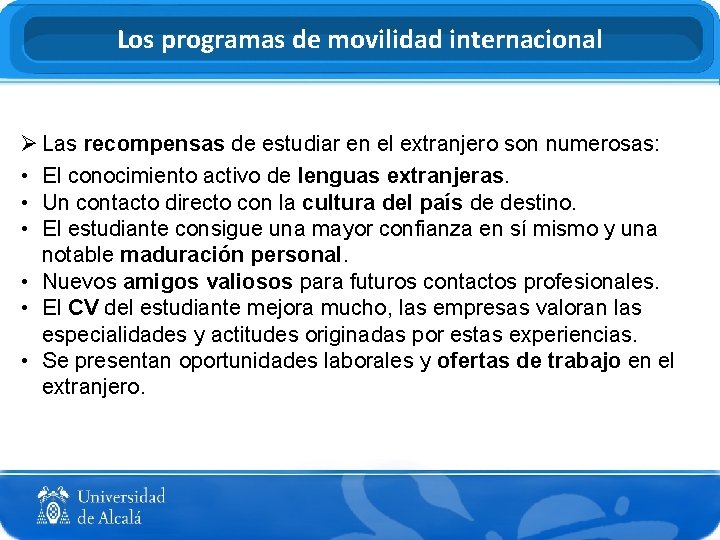 Los programas de movilidad internacional Ø Las recompensas de estudiar en el extranjero son