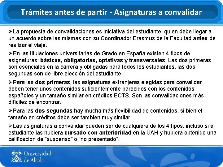 Trámites antes de partir - Asignaturas a convalidar ØLa propuesta de convalidaciones es iniciativa