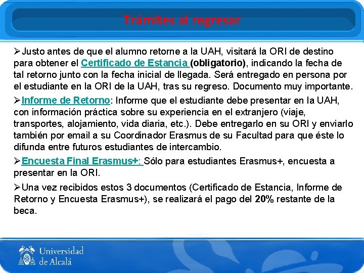 Trámites al regresar ØJusto antes de que el alumno retorne a la UAH, visitará