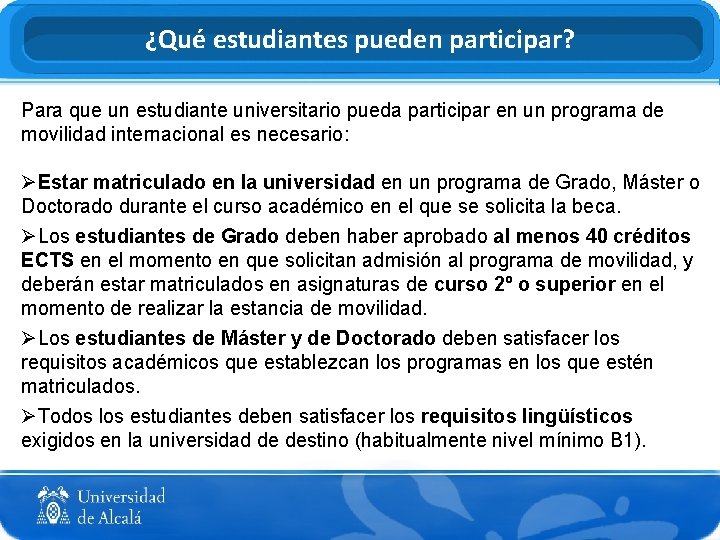 ¿Qué estudiantes pueden participar? Para que un estudiante universitario pueda participar en un programa