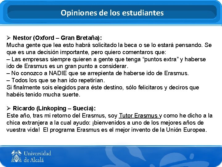 Opiniones de los estudiantes Ø Nestor (Oxford – Gran Bretaña): Mucha gente que lea