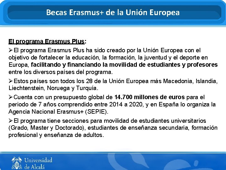 Becas Erasmus+ de la Unión Europea El programa Erasmus Plus: ØEl programa Erasmus Plus