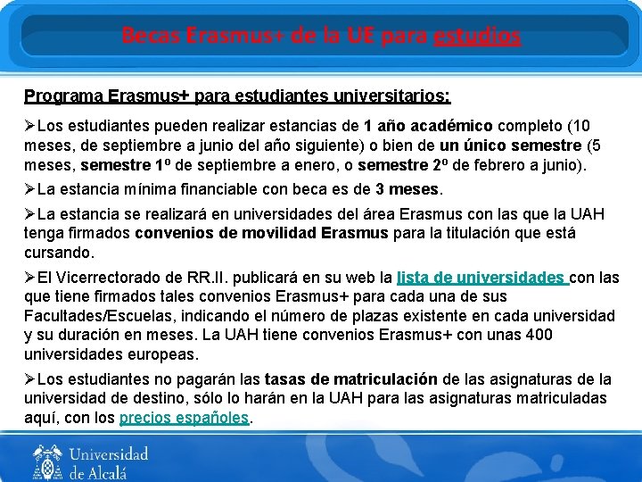 Becas Erasmus+ de la UE para estudios Programa Erasmus+ para estudiantes universitarios: ØLos estudiantes