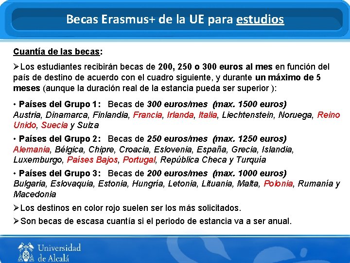 Becas Erasmus+ de la UE para estudios Cuantía de las becas: ØLos estudiantes recibirán