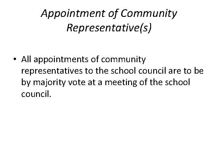 Appointment of Community Representative(s) • All appointments of community representatives to the school council Appointment of Community Representative(s) • All appointments of community representatives to the school council