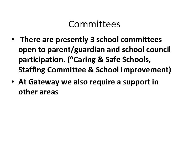 Committees • There are presently 3 school committees open to parent/guardian and school council Committees • There are presently 3 school committees open to parent/guardian and school council